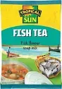 FISH TEA SOUP (TROPICAL SUN )